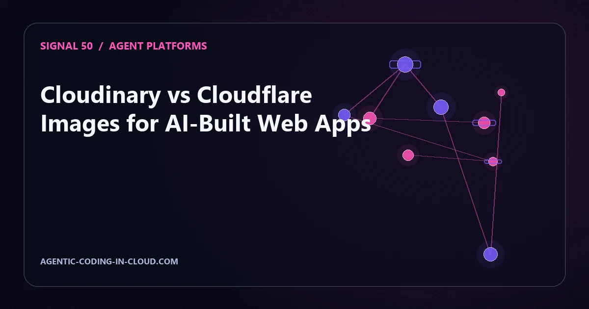 Cloudinary vs Cloudflare Images for AI-Built Web Apps