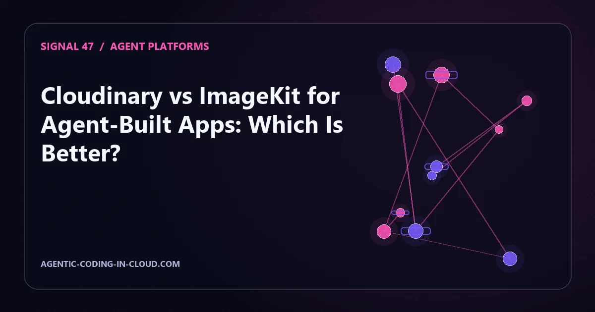Cloudinary vs ImageKit for Agent-Built Apps: Which Is Better?