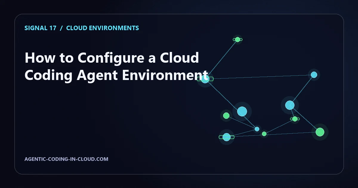 How to Configure a Cloud Coding Agent Environment