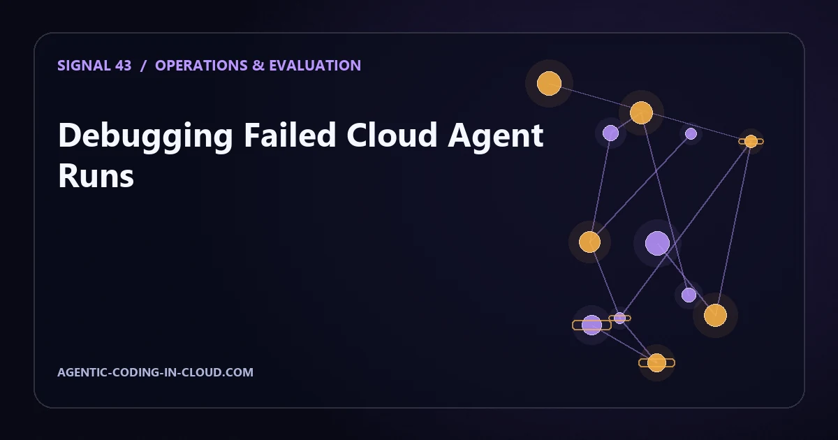 Debugging Failed Cloud Agent Runs