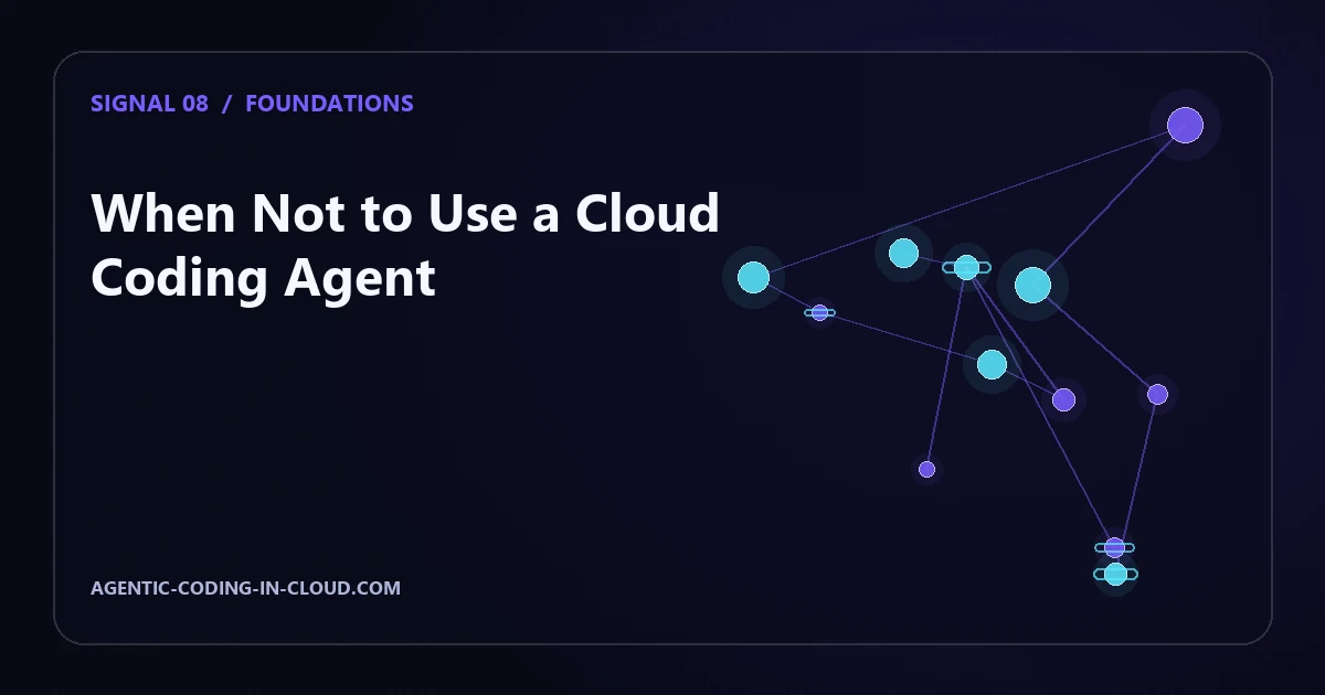 When Not to Use a Cloud Coding Agent